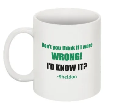 "If I were Wrong I'd Know it" - Mug